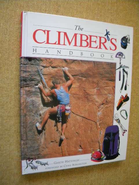 THE CLIMBER`S HANDBOOK  by Garth Hattingh  Foreword:: Chris Bonington (Rock-climbing)