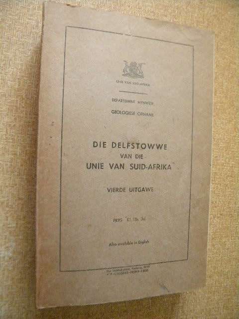 DIE DELFSTOWWE VAN DIE UNIE VAN SUID-AFRIKA deur Departement Mynwese Geologies Opname Vierde Uitgawe