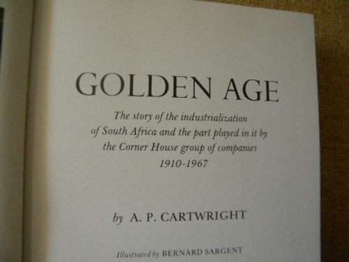 GOLDEN AGE  by A. P. Cartwright  (Industrialization of South Africa 1910 - 1967)