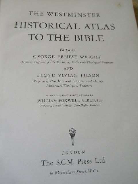 THE WESTMINSTER HISTORICAL ATLAS TO THE BIBLE  Editors: George E. Wright and Floyd V. Filson