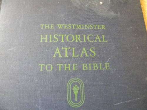 THE WESTMINSTER HISTORICAL ATLAS TO THE BIBLE  Editors: George E. Wright and Floyd V. Filson