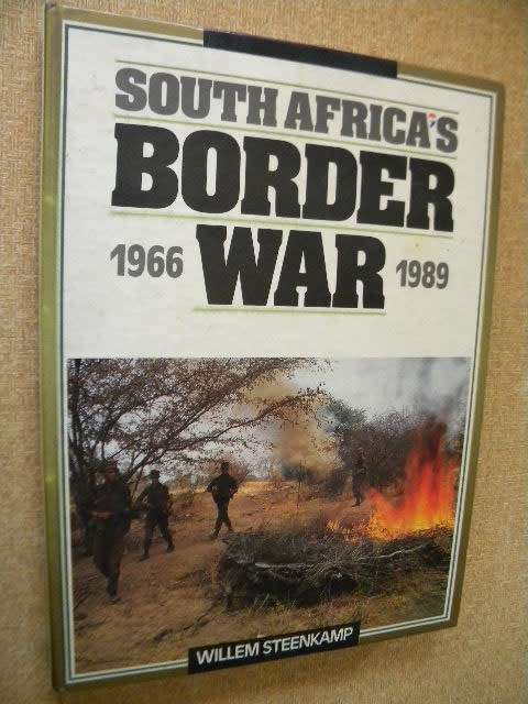 SOUTH AFRICA`S BORDER WAR 1966 - 1989 by Willem Steenkamp