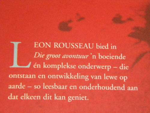 DIE GROOT AVONTUUR - wondere van die lewe op aarde  deur Leon Rousseau
