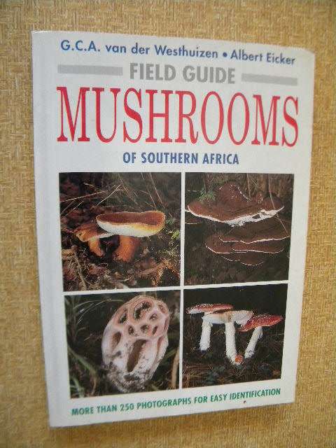 A FIELD GUIDE: MUSHROOMS OF SOUTHERN AFRICA  by G.C.A. vd Westhuizen & Albert Eicker