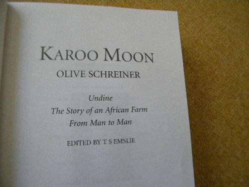 KAROO MOON  by Oive Schreiner  A Trilogy: Undine, Story of an African Farm, From Man to Man