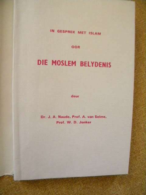 IN GESPREK MET ISLAM OOR DIE MOSLEM BELYDENIS met Dr. Naude, Prof. van Selms en Prof. Jonker
