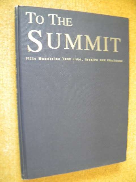 TO THE SUMMIT Fifty Mountains That Lure, Inspire and Challenge  by Joseph poindexter