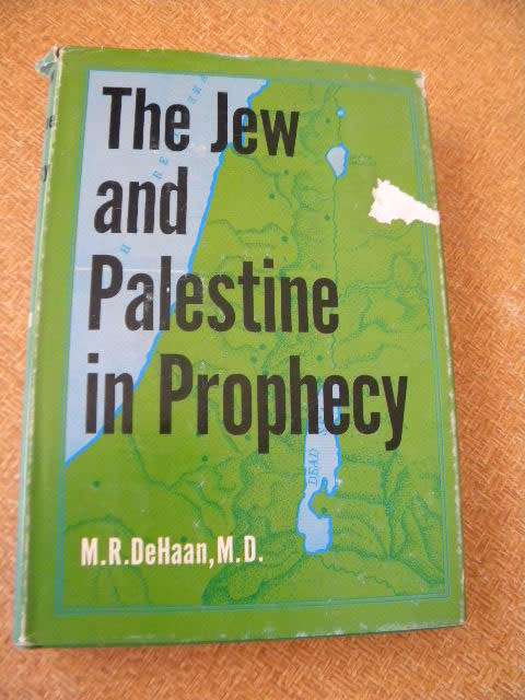 THE JEW AND PALESTINE IN PROPHECY  by M. R. DeHaan, M.D.