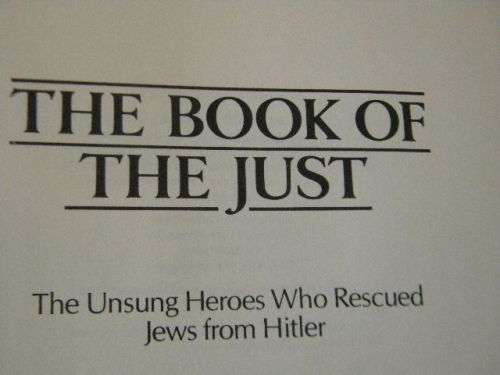 THE BOOK OF THE JUST  The unsung heroes who rescued Jews from Hitler  by Eric Silver