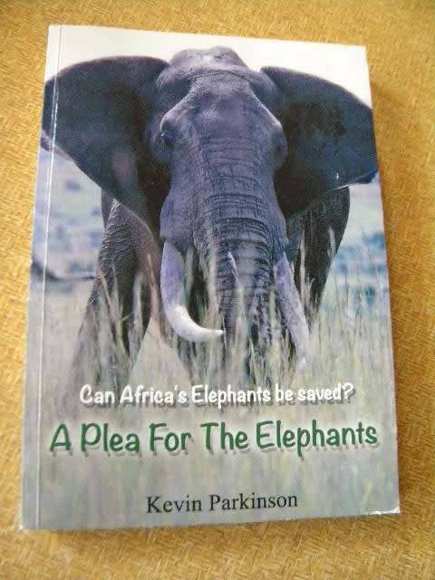 A PLEA FOR THE ELEPHANTS  Can Africa`s Elephants be saved?  by Kevin Parkinson  (SIGNED)