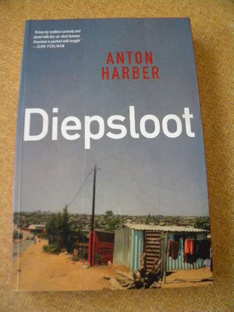 DIEPSLOOT by Anton Harber (Understand what is happening on the ground, where is the country heading)