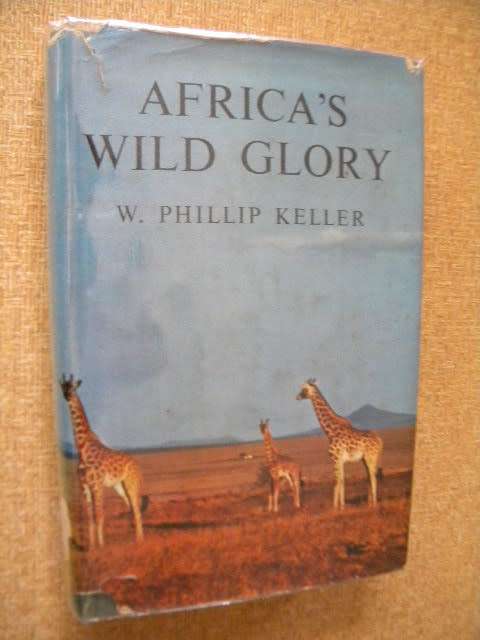 AFRICA`S WILD GLORY by Phillip Keller