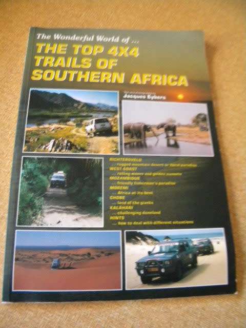 THE WONDERFUL WORLD OF ... THE TOP 4X4 TRAILS OF SOUTHERN AFRICA  by Jacques Eybers