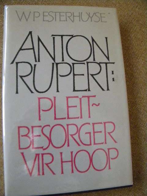 ANTON RUPERT: PLEITBESORGER VIR HOOP  deur W. P. Esterhuyse