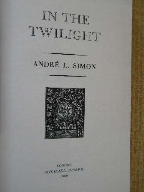 IN THE TWILIGHT  by Andre L. Simon  (Memoirs)