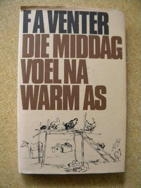 DIE MIDDAG VOEL NA WARM AS  deur F. A. Venter