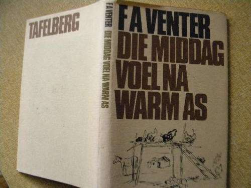 DIE MIDDAG VOEL NA WARM AS  deur F. A. Venter