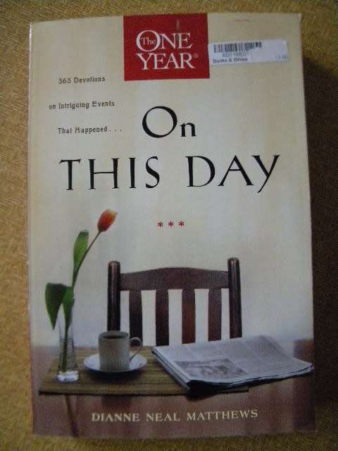 ON THIS DAY:  365 Devotions on Intriguing Events That Happened  by Dianne Neal Matthews