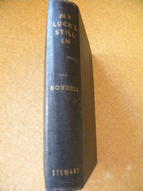 MY LUCK`S STILL IN  (with more spotlights on General Smuts)  by The Hon. Thomas Boydell (SIGNED)