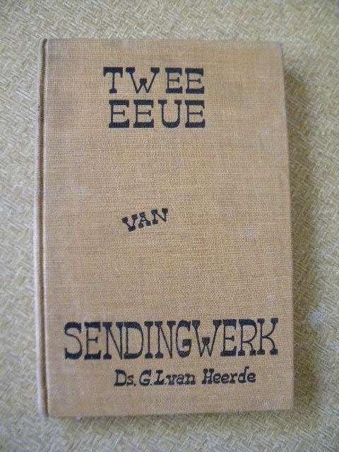 TWEE EEUE VAN SENDINGWERK  deur Ds. G. L. van Heerde