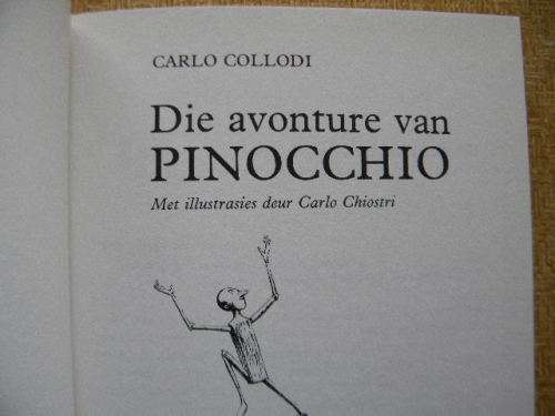 DIE AVONTURE VAN PINOCCHIO  deur Carlo Collodi  Afrikaanse vertaling deur Marie Malherbe