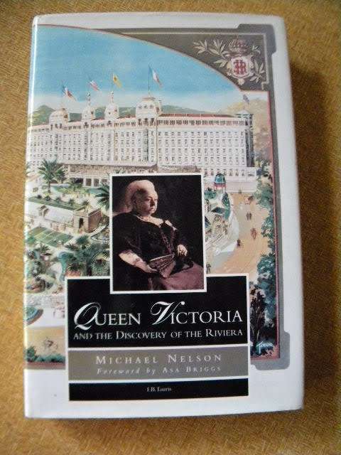 QUEEN VICTORIA  AND THE DISCOVERY OF THE RIVIERA by Michael Nelson