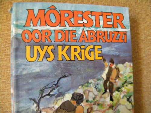 3 BOEKE DEUR UYS KRIGE:  Ver in die wereld, Morester oor die Abruzzi  en  Vier eenbedrywe