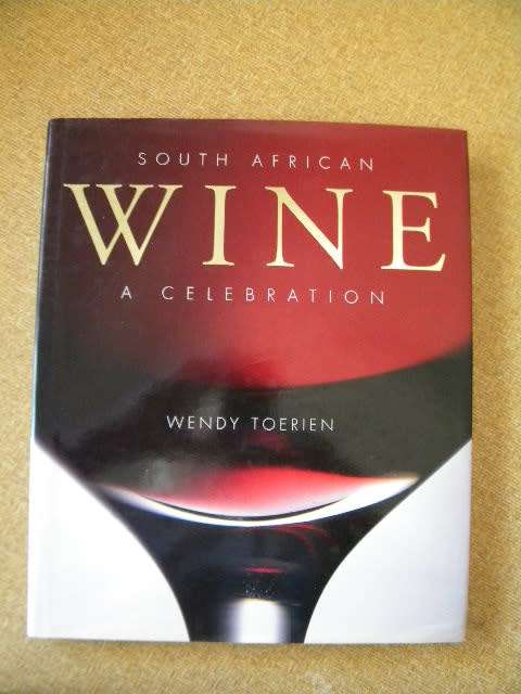 SOUTH AFRICAN WINE  A Celebration  by Wendy Toerien