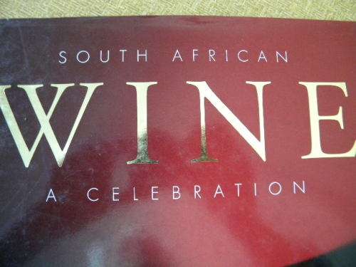 SOUTH AFRICAN WINE  A Celebration  by Wendy Toerien
