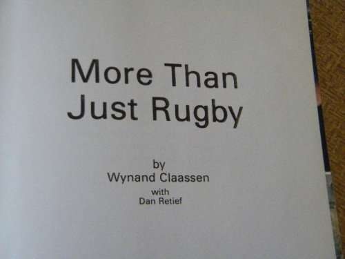 WYNAND CLAASSEN  More than just rugby  by Wynand Claassen and Dan Retief