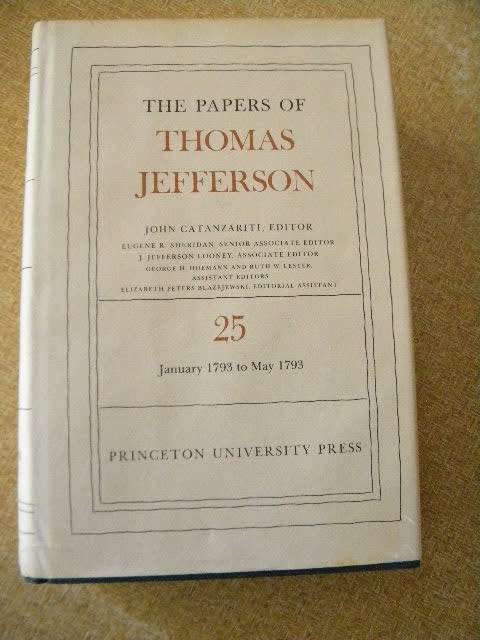 THE PAPERS OF THOMAS JEFFERSON  Volume 25 January 1793 to May 1793  Editor: John Catanzariti
