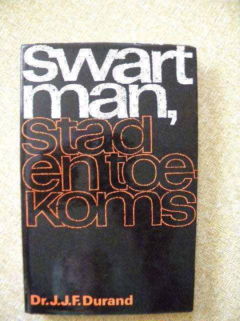 SWARTMAN, STAD EN TOEKOMS  deur Dr. J. J. F. Durand