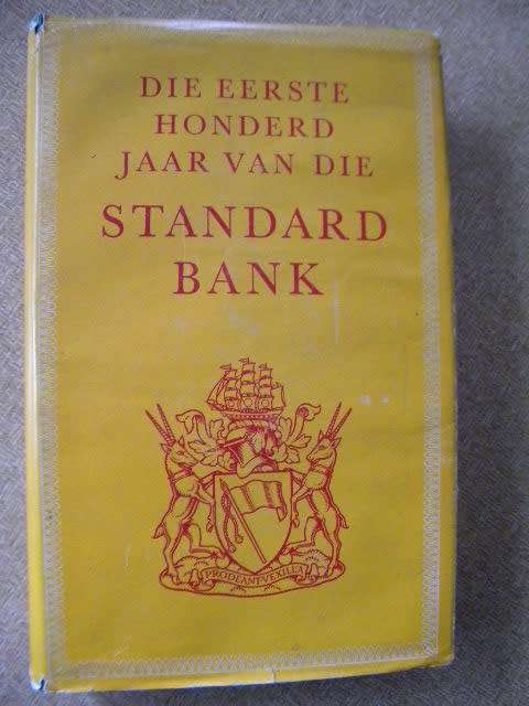 DIE EERSTE HONDERD JAAR VAN DIE STANDARD BANK  Samesteller: J.A. Henry   In Afr. G.A. Watermeyer