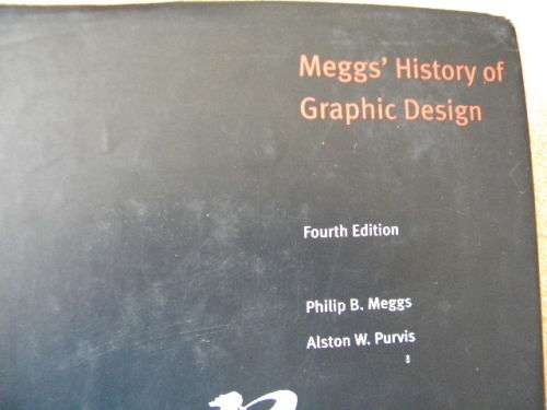 MEGG`S HISTORY OF GRAPHIC DESIGN  by Philip Megg and Alston W. Purvis  (Fourth Edition)