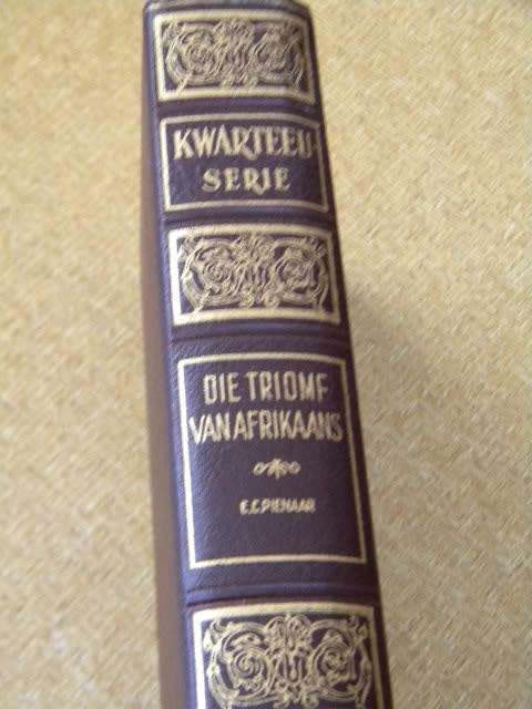 DIE TRIOMF VAN AFRIKAANS  deur Prof Dr E C Pienaar  (KWARTEEU-SERIE)