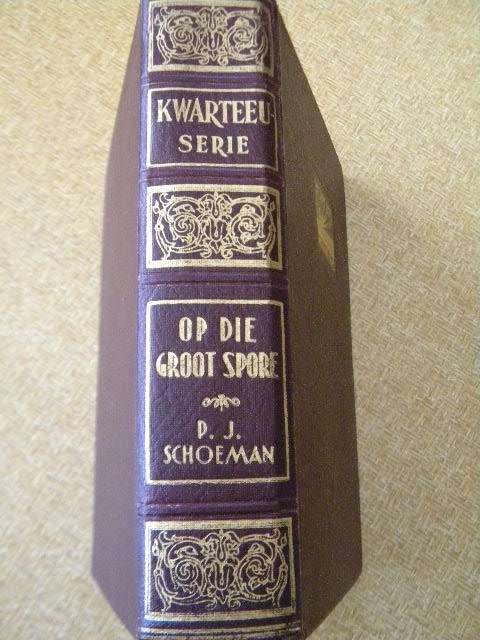 OP DIE GROOT SPORE  deur P J  Schoeman  (KWARTEEU-SERIE)