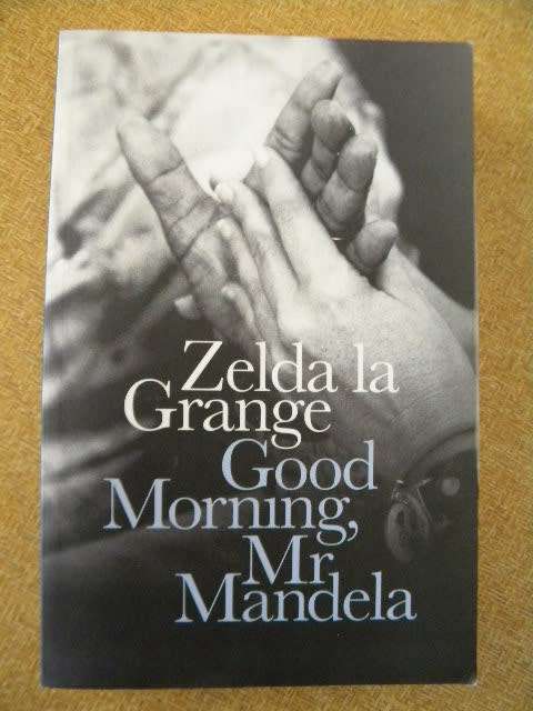 GOOD MORNING, MR MANDELA, by Zelda la Grange