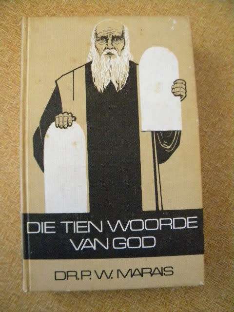 DIE TIEN WOORDE VAN GOD  deur Dr. P. W. Marais