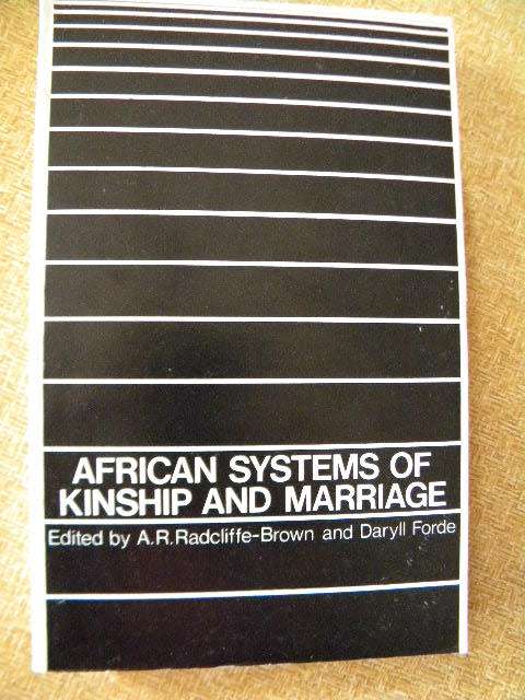 AFRICAN SYSTEMS OF KINSHIP AND MARRIAGE  by A.R. Radcliffe-Brown and Daryll Forde