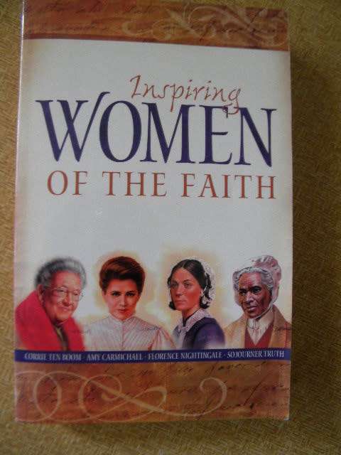 INSPIRING WOMEN OF FAITH: Ten Boom, Carmichael, Nightingale and Truth
