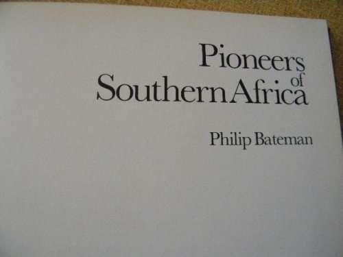 PIONEERS OF SOUTHERN AFRICA  by Philip Bateman  Published by South African Historical Mint