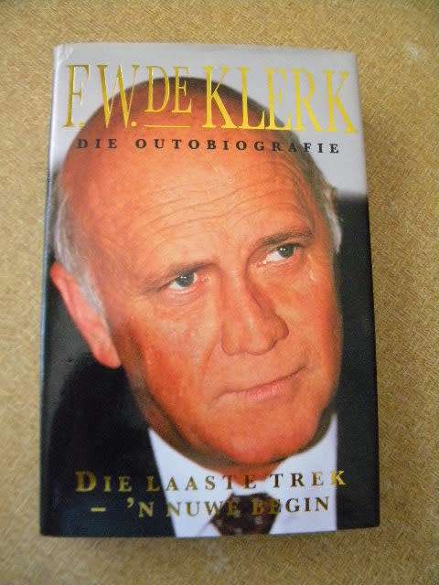 F. W. DE KLERK  DIE LAASTE TREK - `N NUWE BEGIN  (Die Outobiografie)