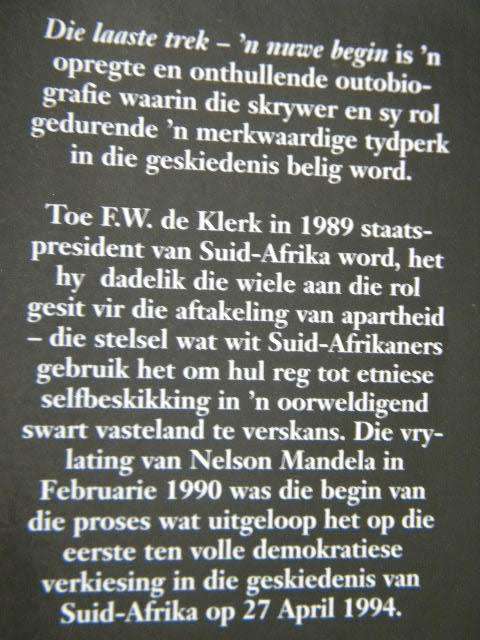 F. W. DE KLERK  DIE LAASTE TREK - `N NUWE BEGIN  (Die Outobiografie)