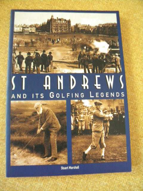 ST ANDREWS AND ITS GOLFING LEGENDS  by Stuart Marshall