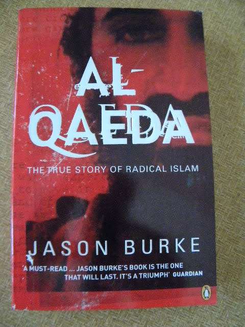 AL QAEDA  by Jason Burke  (True story of radical Islam)