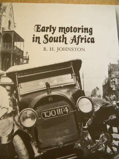 EARLY MOTORING IN SOUTH AFRICA a PICTORIAL HISTORY  by R.H. Johnston