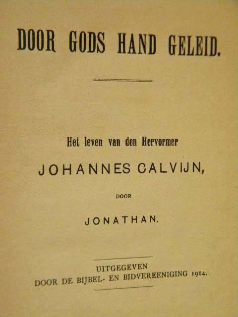 DOOR GODS HAND GELEID  door Jonathan (Leven van Johannes Calvijn)
