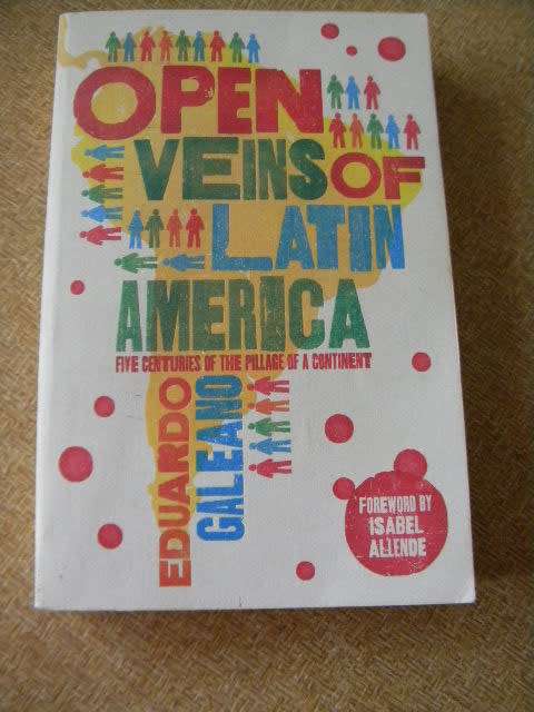 OPEN VEINS OF LATIN AMERICA  by Eduardo Galeano  Translation: Cerdric Belfrage