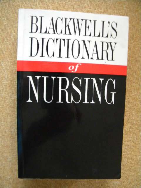 BLACKWELL`S DICTIONARY OF NURSING