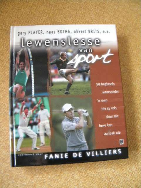 LEWENSLESSE VAN SPORT  Voorwoord: Fanie de Villiers  o.a Gary Player, Okkert Brits